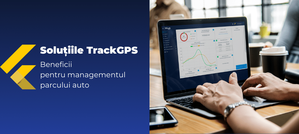 Beneficiile TrackGPS pentru un manager flotă